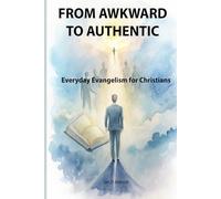From Awkward to Authentic: Everyday Evangelism for Christians