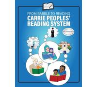 From Babble to Reading Carrie Peoples' Reading System