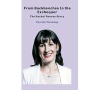 From Backbenches to the Exchequer: The Rachel Reeves Story