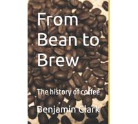 From Bean to Brew: The history of coffee