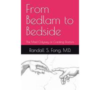 From Bedlam to Bedside: The Mad Odyssey of Creating Doctors