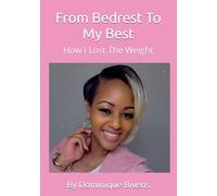 From Bedrest To My Best: How I Lost The Weight