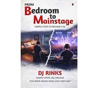From Bedroom to Mainstage by DJ Rinks