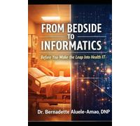 From Bedside to Informatics: Before You Make the Leap Into Health IT