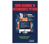 From Beginner to Intermediate Python: Strengthen Your Foundations