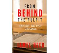 From Behind The Pulpit: The Call. The Cost. The Man.