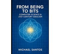 From Being to Bits: Computer Science & 21st Century Idealism