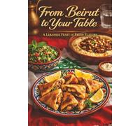 From Beirut to Your Table: A Lebanese Feast of Fresh Flavors