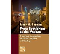 From Bethlehem to the Vatican: A very basic introduction to Catholic tradition and theology