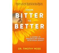 From Bitter To Better: A Journey of Resilience and Survival After Sexual Assault