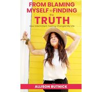 From Blaming Myself, to Finding the Truth: How Intermittent Fasting Changed My Life