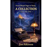 From Blank Page to Story A Collection Volume One