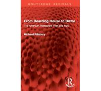 From Boarding House to Bistro: The American Restaurant Then and Now