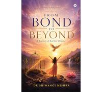 From Bond to beyond: A journey of karmic release