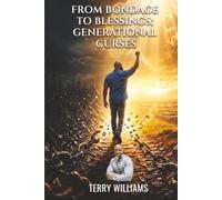 FROM BONDAGE TO BLESSING: Generational Curses