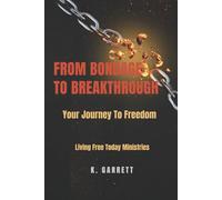 From Bondage To Breakthrough: Your Journey To Freedom