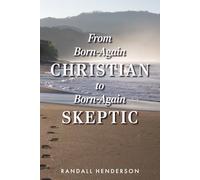 From Born Again Christian to Born Again Skeptic