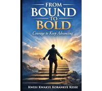 From Bound to Bold: Courage to Keep Advancing