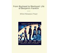 From Boyhood to Manhood: Life of Benjamin Franklin