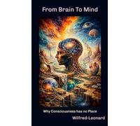 From Brain To Mind: Why Consciousness has no Place
