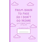 From Brain to Page So I Don't Go Insane (Purple Edition): Blank Lined Journal to Vent Your Thoughts or Feelings (or just to write in)