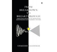 FROM BREAKDOWN TO BREAKTHROUGH: SIMPLIFIED METHOD OF DEVELOPING MAINTENANCE MANAGEMENT SYSTEMS