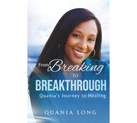 From Breaking to BREAKTHROUGH: Quania’s Journey to Healing