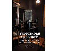 From Broke To Booked: How to Launch a Voice Acting Career That Pays