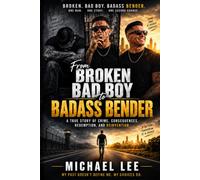 From Broken Bad Boy To Bad Ass Bender