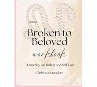 From Broken to Beloved