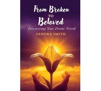 From Broken to Beloved: Discovering Your Divine Worth