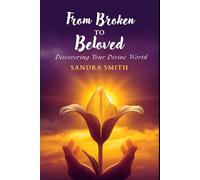 From Broken to Beloved: Discovering Your Divine Worth