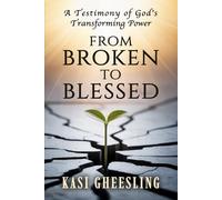 From Broken to Blessed: A Testimony of God’s Transforming Power