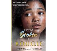 From Broken to BOUGIE: How I Learned to STOP Speaking Heartbreak and I Started Speaking Purpose