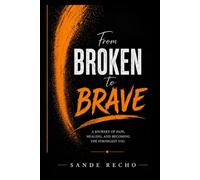 From broken to brave