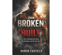 From Broken To Built: How I Reclaimed My Body, My Discipline, and My Life After 50