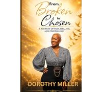 From Broken to Chosen: A Journey of Pain, Healing, and Finding God