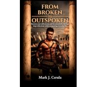 FROM BROKEN TO OUTSPOKEN: Recover your self-esteem and live peacefully through deep reflections while conquering everyday life