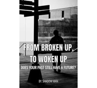 From Broken Up, To Woken Up: Does Your Past Still Have a Future?