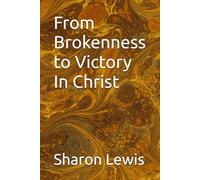 From Brokenness to Victory In Christ