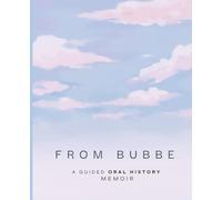 From Bubbe: A Guided Oral History Memoir