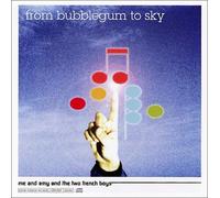 FROM BUBBLEGUM TO SKY - ME & AMY & 2 FRENCH BOY