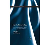 From Bullets to Ballots: The Transformation of Rebel Groups into Political Parties