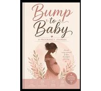 From Bump to Baby: A Pregnancy Journal