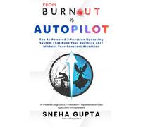 From Burnout to Autopilot: The AI-Powered 7-Function Operating System That Runs Your Business 24/7 Without Your Constant Attention