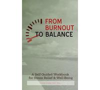 From Burnout to Balance: A Practical Guide To Restoring Balance & Energy