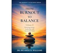 From Burnout To Balance Volume II: Restoring Energy, Leadership, and Sustainable Work