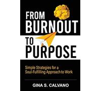 Gina S Calvano From Burnout to Purpose (Tascabile)