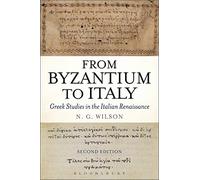 From Byzantium to Italy: Greek Studies in the Italian Renaissance [Lingua inglese]