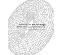 From Calculus to Cohomology: De Rham Cohomology and Characteristic Classes